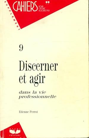 Seller image for Discerner et agir dans la vie professionnelles - Etienne Perrot for sale by Book Hmisphres