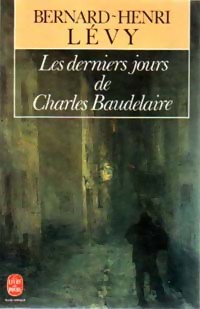 Image du vendeur pour Les derniers jours de Charles Baudelaire - Bernard-Henri L?vy mis en vente par Book Hmisphres