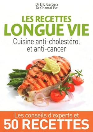 Les recettes longue vie. Cuisine anti-cholest?rol et anti-cancer - Eric Garbarz