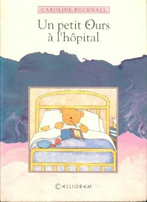 Image du vendeur pour Un petit ours ? l'h?pital - Caroline Bucknall mis en vente par Book Hmisphres