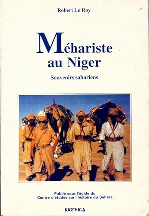 Méhariste au Niger. Souvenirs sahariens - Robert Le Roy