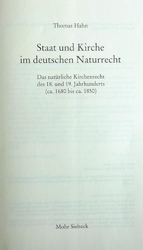 Bild des Verkufers fr Staat und Kirche im deutschen Naturrecht. Das natrliche Kirchenrecht des 18. und 19. Jahrhunderts (ca. 1680 bis ca. 1850). zum Verkauf von Antiquariat + Verlag Klaus Breinlich