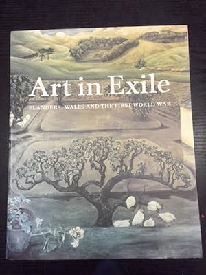 Seller image for Art in Exile: Flanders, Wales and the First World War for sale by Foster Books - Stephen Foster - ABA, ILAB, & PBFA