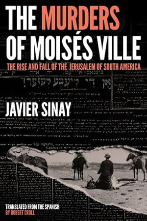 Seller image for Murders of Mois�s Ville : The Rise and Fall of the Jerusalem of South America for sale by GreatBookPricesUK