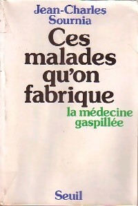 Seller image for Ces malades qu'on fabrique - Jean-Charles Sournia for sale by Book Hmisphres
