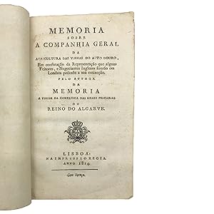 Memoria sobre a Companhia Geral da Agricultura das Vinhas do Alto Douro. Pelo author da Memoria a...