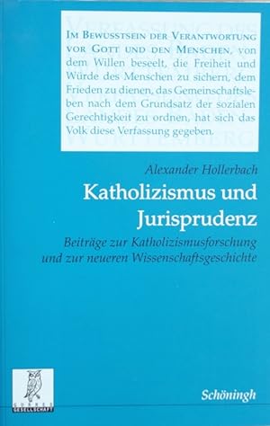 Katholizismus und Jurisprudenz. Beiträge zur Katholizismusforschung und zur neueren Wissenschafts...