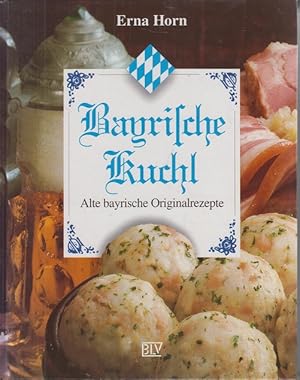 Bild des Verkufers fr Bayrische Kuchl: Alte bayrische Originalrezepte zum Verkauf von Allguer Online Antiquariat