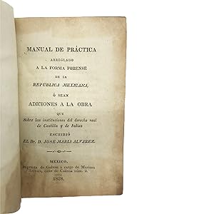 Manual de practica arreglado a la forma forense de la Republica Mexicana, o sean Adiciones a la o...