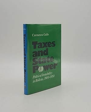 Seller image for TAXES AND STATE POWER Political Instability in Bolivia 1900-1950 for sale by Rothwell & Dunworth (ABA, ILAB)