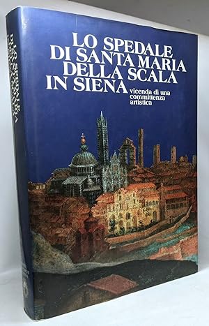 Lo spedale di Santa-Maria della scala in Siena --- vicenda di una committenza artistica