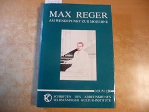 Bild des Verkufers fr Max Reger : am Wendepunkt zur Moderne ; ein Bildband mit Dokumenten aus den Bestnden ded Max-Reger-Instituts zum Verkauf von Gebrauchtbcherlogistik  H.J. Lauterbach