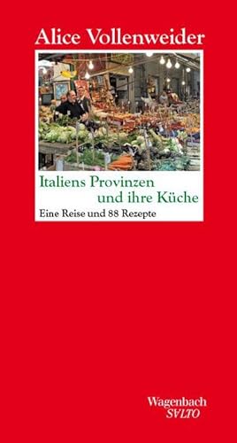 Italiens Provinzen und ihre Küche : Eine Reise und 88 Rezepte