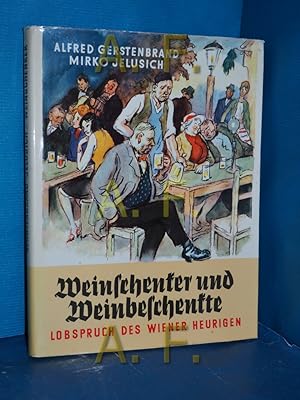 Imagen del vendedor de Weinschenker und Weinbeschenkte Lobspruch d. Wiener Heurigen. In Bildern von Alfred Gerstenbrand in Worten von Mirko Jelusich a la venta por Antiquarische Fundgrube e.U.