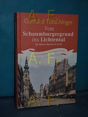 Bild des Verkufers fr Vom Schaumburgergrund ins Lichtental : die Wiener Bezirke IV bis IX : Wiener Geschichten fr Fortgeschrittene zum Verkauf von Antiquarische Fundgrube e.U.