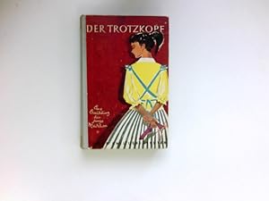 Seller image for Trotzkopf : Eine Erzhlung fr junge Mdchen. for sale by Antiquariat Buchhandel Daniel Viertel