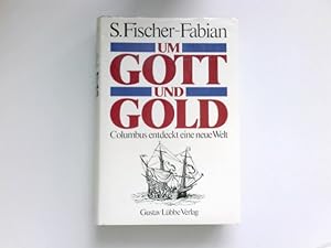 Bild des Verkufers fr Um Gott und Gold : Columbus entdeckt eine neue Welt. zum Verkauf von Antiquariat Buchhandel Daniel Viertel