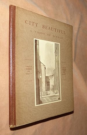 Imagen del vendedor de CITY BEAUTIFUL: A Vision of Durham a la venta por Portman Rare Books