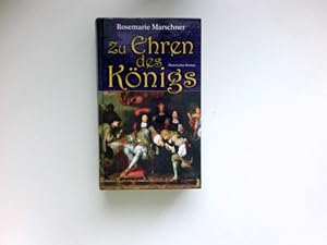 Zu Ehren des Königs : historischer Roman.
