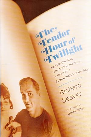 Seller image for The Tender Hour of Twilight_ Paris in the '50s, New York in the '60s: A Memoir of Publishing's Golden Age for sale by San Francisco Book Company