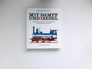 Imagen del vendedor de Mit Dampf und Diesel : kleine Geschichte d. Eisenbahn in Schleswig-Holstein. a la venta por Antiquariat Buchhandel Daniel Viertel