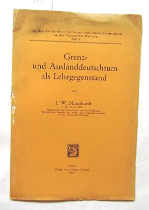 Bild des Verkufers fr Grenz- und Auslandsdeutschtum als Lehrgegenstand. ("Schriften des Inst. f. Grenz- und Auslandsdeutschtum an der Univ. Marburg", Heft 4) zum Verkauf von Versandantiquariat Dr. Wolfgang Ru