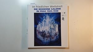 Immagine del venditore per Im friedlichen Wettstreit - Die moderne Galerie in Prag 1905-1938 / Moderni galerie tenkrat 1902-1942. venduto da Gebrauchtbcherlogistik  H.J. Lauterbach