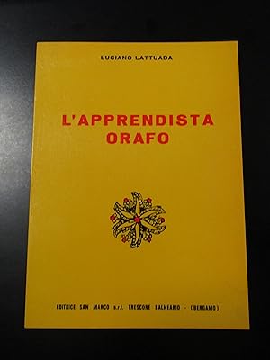 Immagine del venditore per Lattuada Luciano. L'apprendista orafo. Editrice San Marco 1967. venduto da Amarcord libri