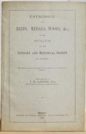 Catalogue of birds, medals, woods, &c., in the Museum of the Literary and Historical Society of Q...