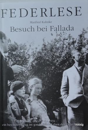 Besuch bei Fallada. Sonntag, der 27. Mai 1934 - ein besonderer Tag im sonderbaren Leben des Hans ...