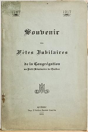 Souvenir des fêtes jubilaires de la Congrégation au Petit Séminaire de Québec, 1767-1917