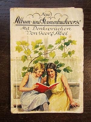 Neue Album- und Stammbuchverse. Mit Denksprüchen von Georg Abel