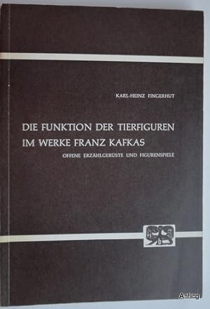 Die Funktion der Tierfiguren im Werke Franz Kafkas. Offene Erzählgerüste und Figurenspiele.