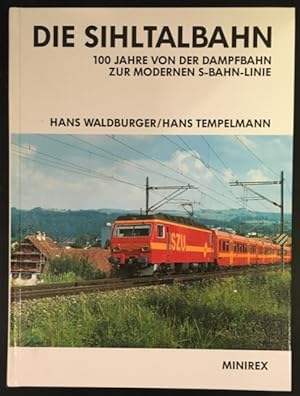 Die Sihltalbahn. 100 Jahre von der Dampfbahn zur modernen S-Bahn-Linie.