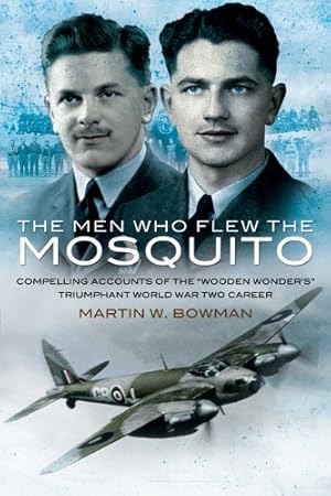 Seller image for Men Who Flew the Mosquito: Compelling Account of the Wooden Wonders Triumphant WW2 Career [Soft Cover ] for sale by booksXpress