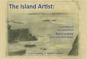 Bild des Verkufers fr The Island Artist. A Portfolio of the artwork of Doris Lockley from Wild West Wales. zum Verkauf von C. Arden (Bookseller) ABA