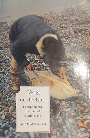 Seller image for Living on the Land: Change Among the Inuit of Baffin Island for sale by Mister-Seekers Bookstore