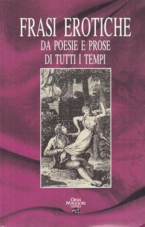 Seller image for Frasi erotiche - Da poesie e prose di tutti i tempi for sale by Librodifaccia