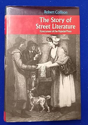 Seller image for The Story of Street Literature : Forerunner of the Popular Press. for sale by Wykeham Books