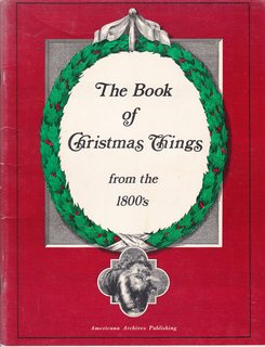 The Book of Christmas Things From the 1800's: Being a Delightful Variety of Diverse Items, Repres...