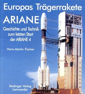 Bild des Verkufers fr Europas Trgerrakete Ariane, Geschichte und Technik zum letzten Start der ARIANE 4 zum Verkauf von Antiquariat Lindbergh