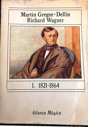 Richard Wagner. Tomo I 1821-1864