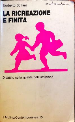 Seller image for La ricreazione  finita. for sale by Libreria La Fenice di Pietro Freggio