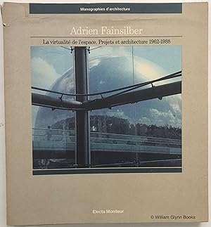 Seller image for Adrien Fainsilber. La Virtualit de l Espace, Projets et Architecture 1962-1988 for sale by William Glynn