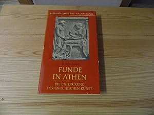 Imagen del vendedor de Funde in Athen : Die Entdeckung d. griech. Kunst. Sternstunden der Archologie. a la venta por Versandantiquariat Schfer