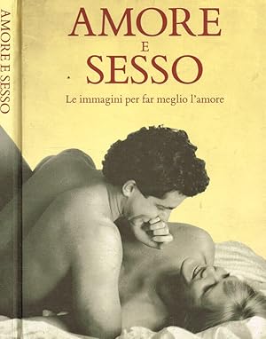 Immagine del venditore per Amore e sesso Le immagini per far meglio l'amore venduto da Biblioteca di Babele