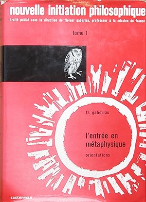 L'entrée en métaphysique: Orientations (Nouvelle initiation philosophique tome 1)