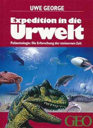 Seller image for Expedition in die Urwelt. Palontologie: Die Erorschung der steinernen Zeit. for sale by ANTIQUARIAT ERDLEN