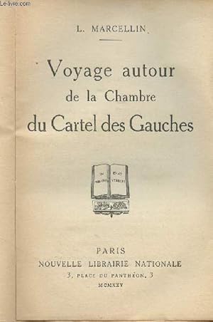 Seller image for Voyage autour de la Chambre du Cartel des Gauches for sale by Le-Livre