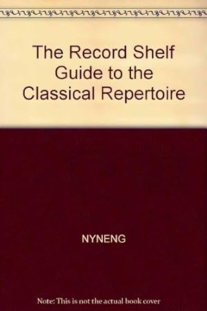 Immagine del venditore per The Record Shelf Guide to the Classical Repertoire, 3rd Edition (Insider's Guide to Classical Recordings) venduto da Reliant Bookstore